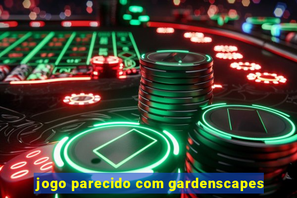 jogo parecido com gardenscapes